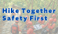 Hike Together Safety First